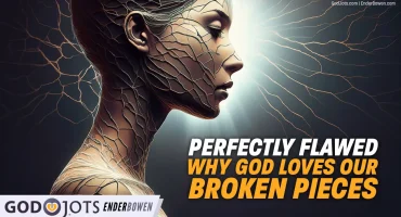 Embracing Imperfections: Finding Strength, Grace, and God’s Love