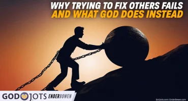 Why Trying to Fix Others Fails And How God Really Works