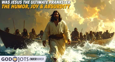 Did Jesus Have a Sense of Humor? The Joyful Absurdity of God