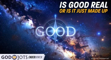 Is Good Real—or Just Made Up? Why It Matters for God
